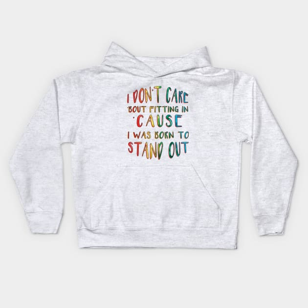 I Don't Care 'Bout Fitting In 'Cause I Was Born to Stand Out inspirational Kids Hoodie by MotleyRidge